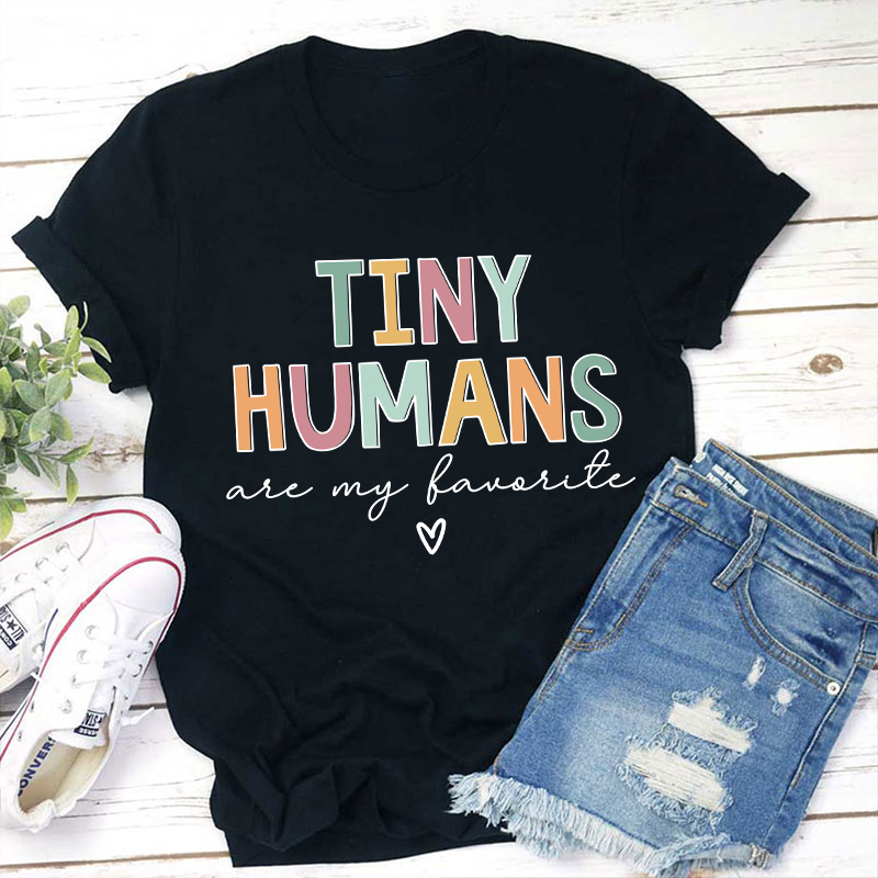 Tiny Humans Are My Favorite Teacher T-Shirt