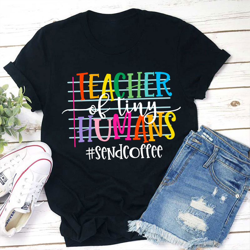 Teacher Of Tiny Humans Teacher T-Shirt