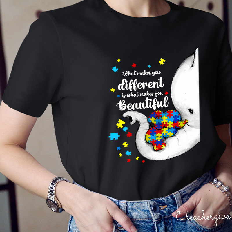 What Makes You Different Is What Makes You Beautiful Teacher T-Shirt