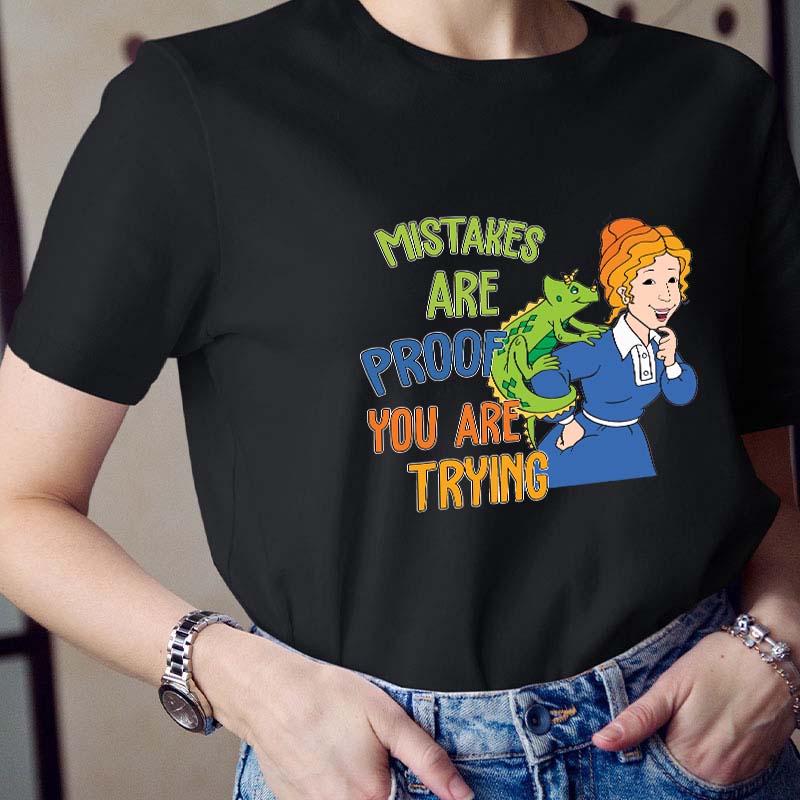 Mistakes Are Proof You Are Trying Teacher T-Shirt