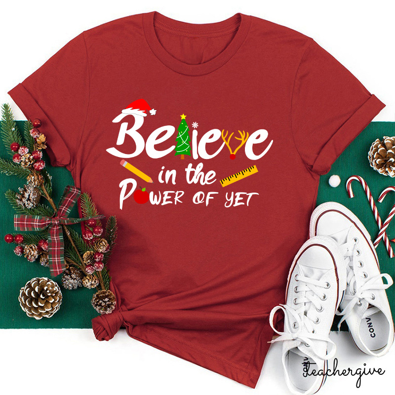 Believe In The Power Of Yet Teacher T-Shirt