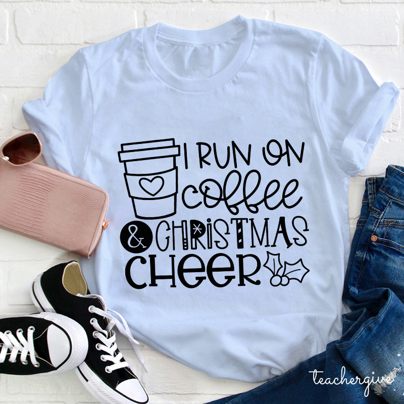 I Run On Coffee And Christmas Cheer Teacher T-Shirt