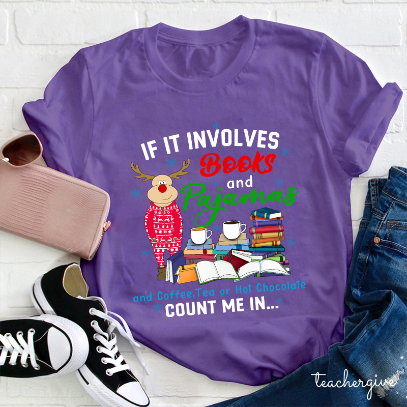 If In Involves Books And Pajamas Count Me In Teacher T-Shirt