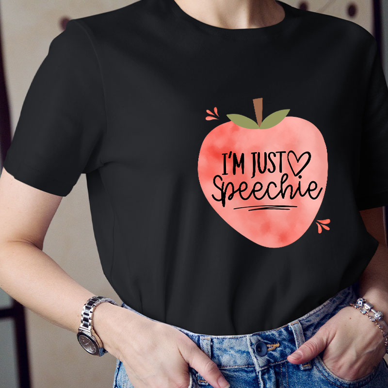 I'm Just Speechie Teacher T-Shirt