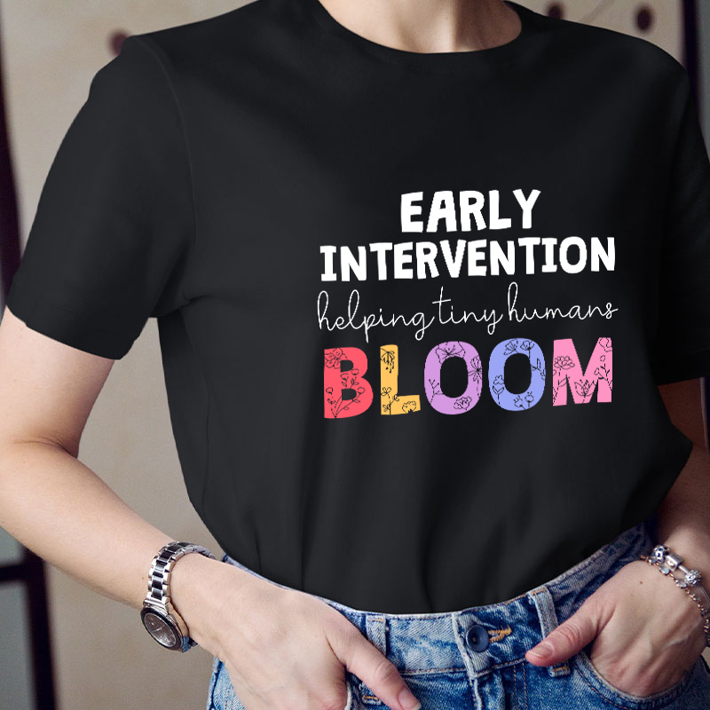 Early Intervention Helping Tiny Human Bloom Teacher T-Shirt