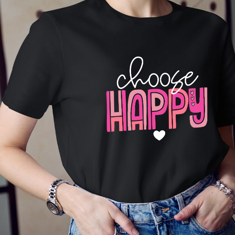 Choose Happy Teacher T-Shirt