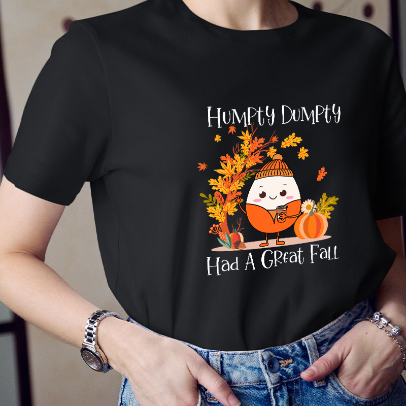 Humpty Dumpty Had A Great Fall Teacher T-Shirt