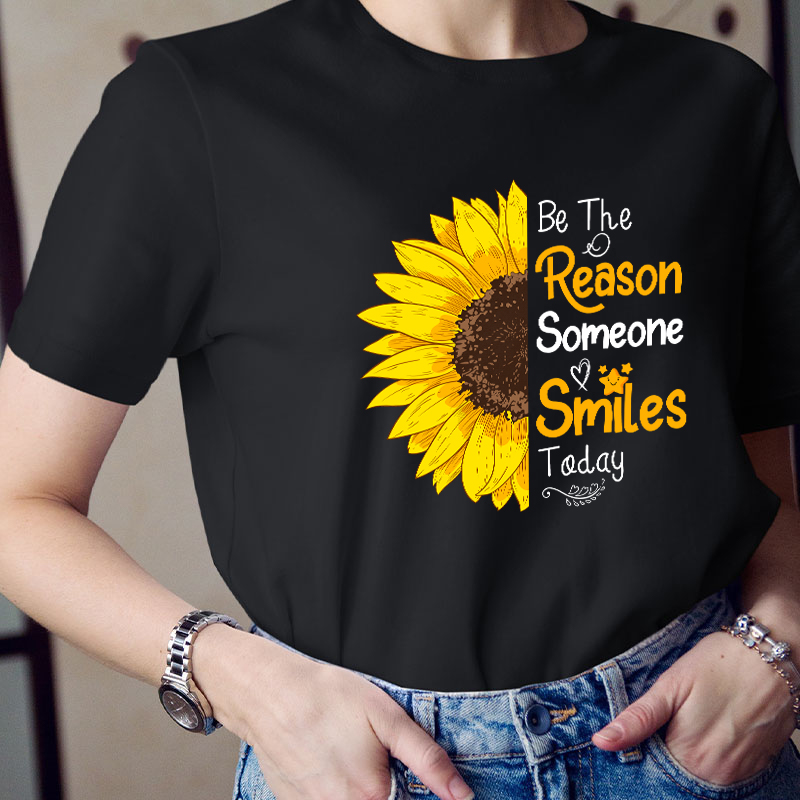 Be The Reason Someone Smile Today Teacher T-Shirt