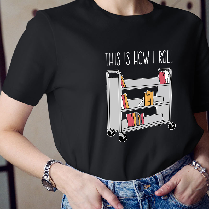 This Is How I Roll Teacher T-Shirt