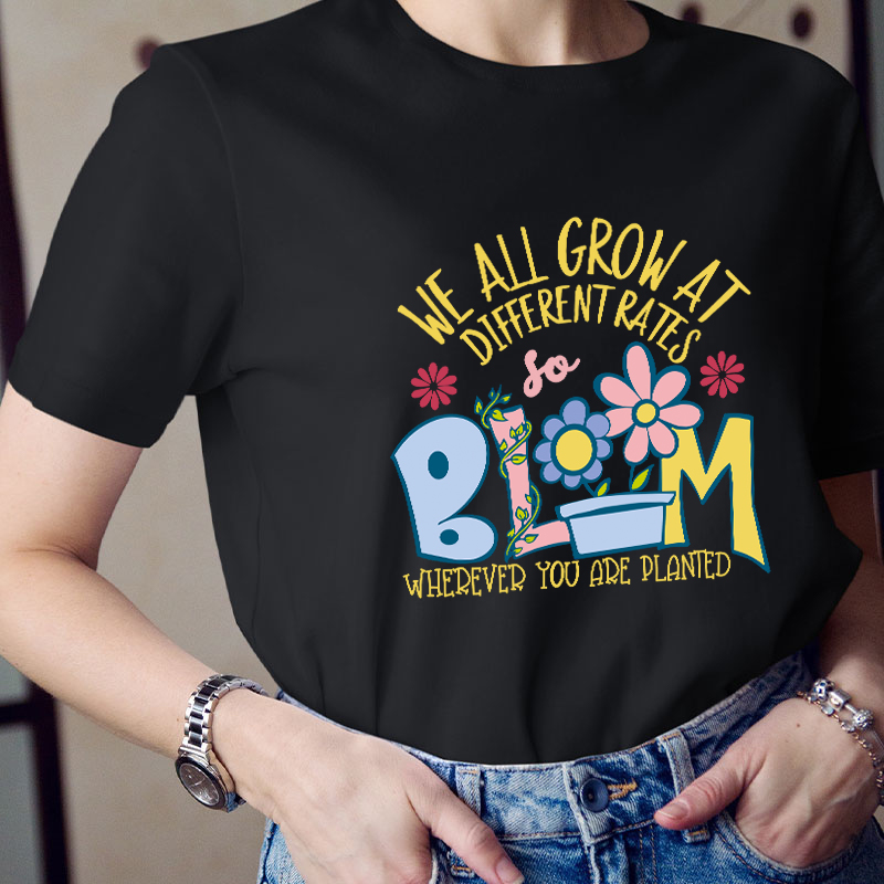 We All Grow at Different Rates Teacher T-Shirt