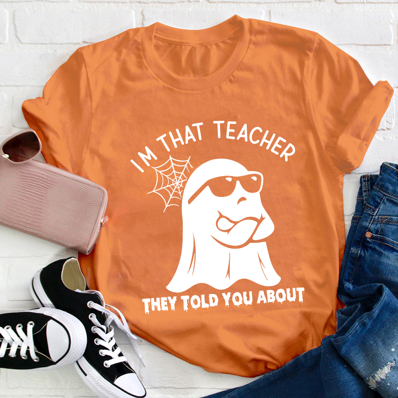 i-m-that-teacher-they-told-you-about-teacher-t-shirt-sale-teachersgram