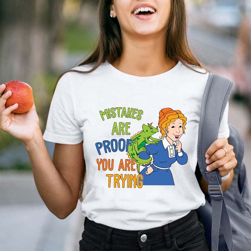 Mistakes Are Proof You Are Trying Teacher T-Shirt