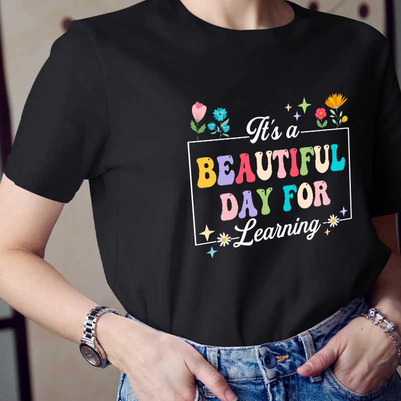 It's A Beautiful Day For Learning Teacher T-Shirt