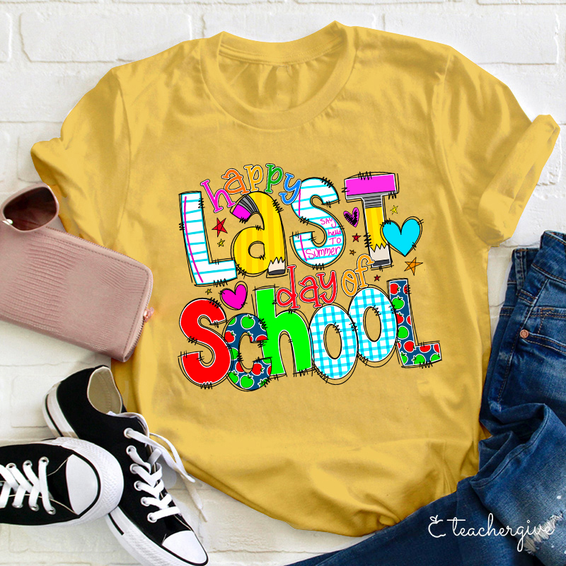 Happy Last Day of School Teacher T-Shirt