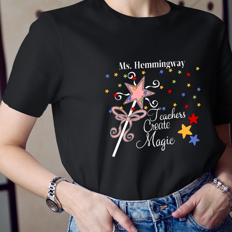Personalized Teachers Create Magic Teacher T-Shirt