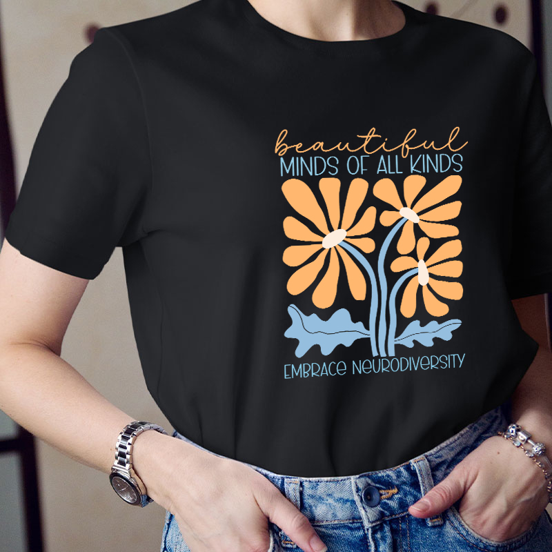 Beautiful Minds Of All Kinds Embrace Neurodiversity Teacher T-Shirt