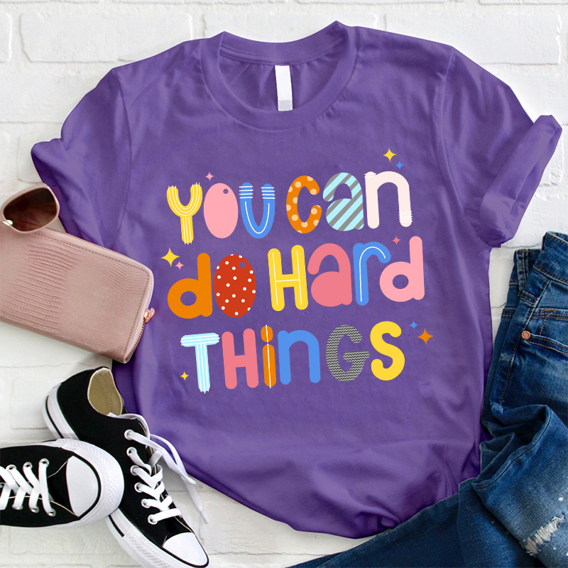 You Can Do Hard Things  T-Shirt