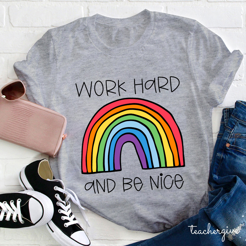 Work Hard And Be Kind Teacher T-Shirt