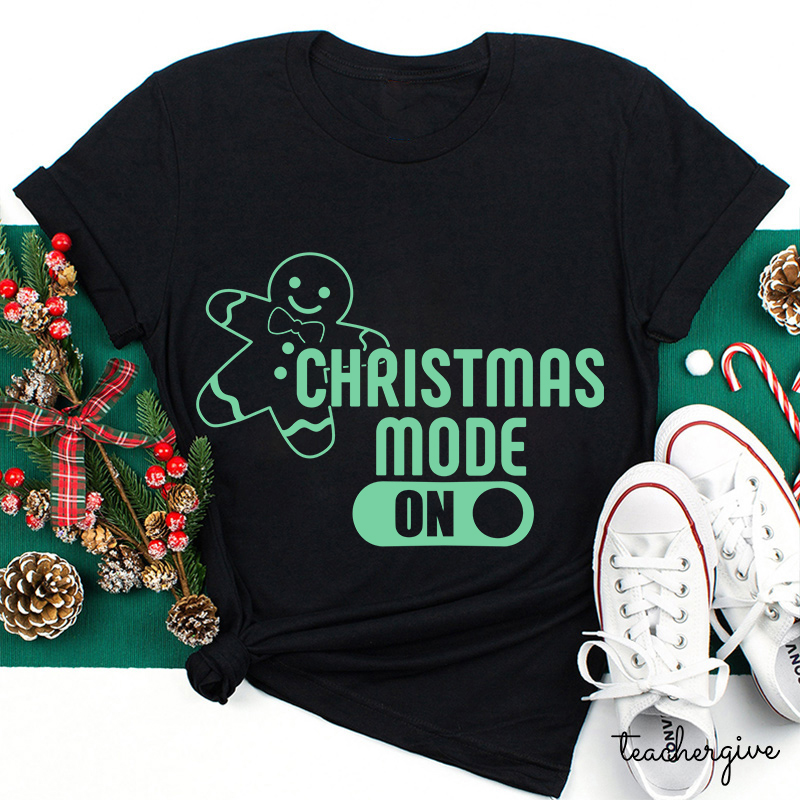 Christmas Mode On Teacher T-Shirt
