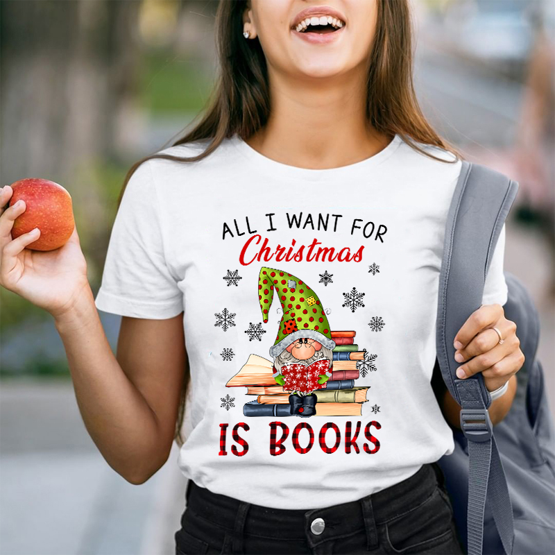 All I Want For Christmas Is Book Teacher T-Shirt