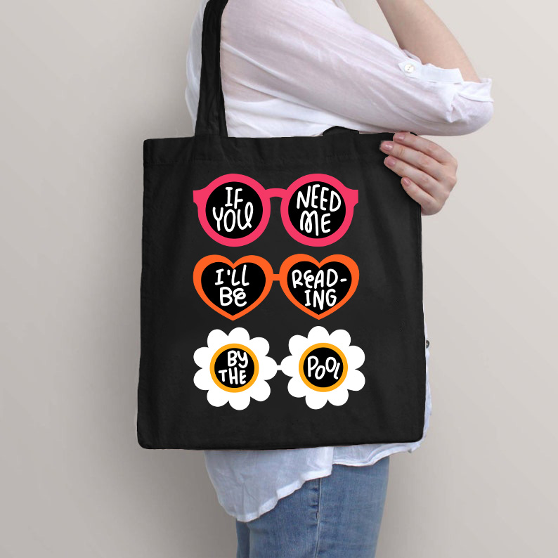 If You Need Me I'll Be Reading By The Pool Tote Bag