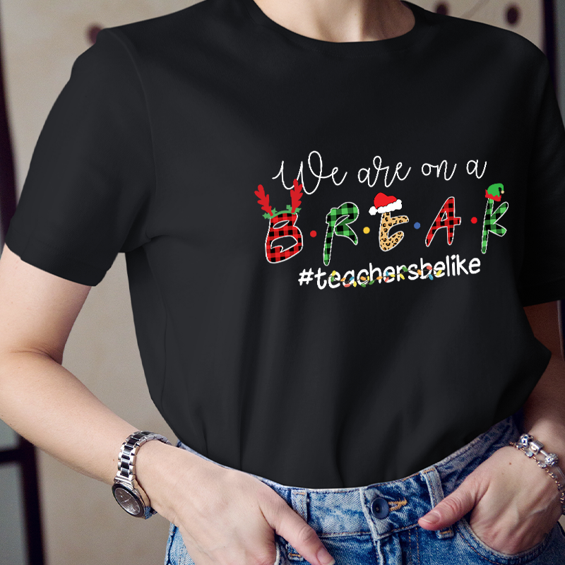 We Are On A Break Teacher T-Shirt