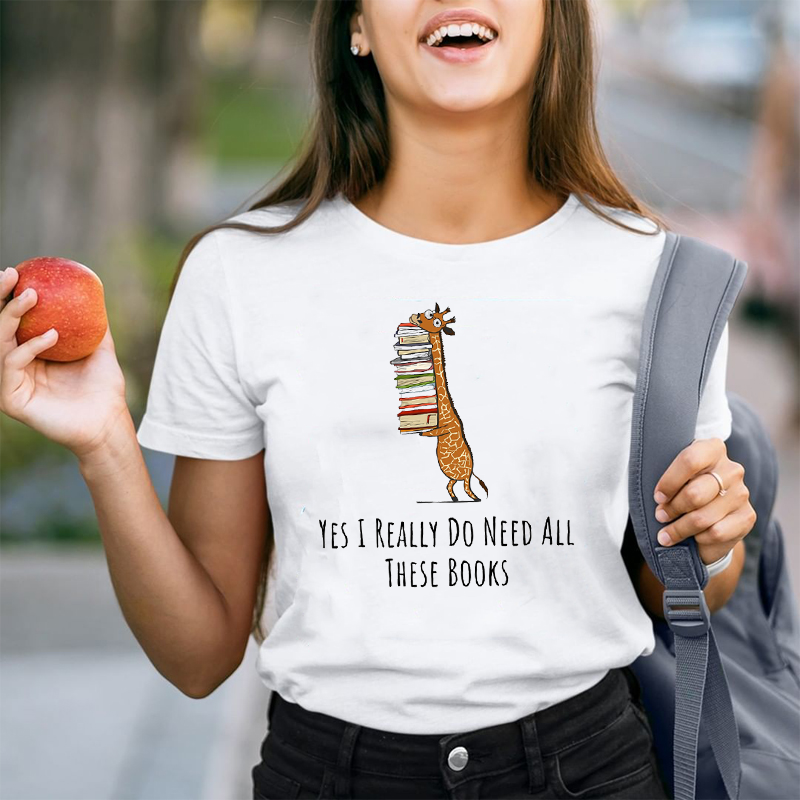 Yes I Really Do Need All These  Books  T-Shirt