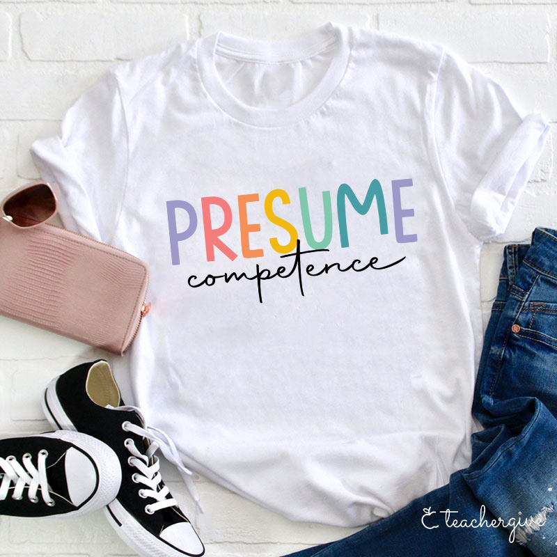 Presume Competence Sped Teacher T-Shirt