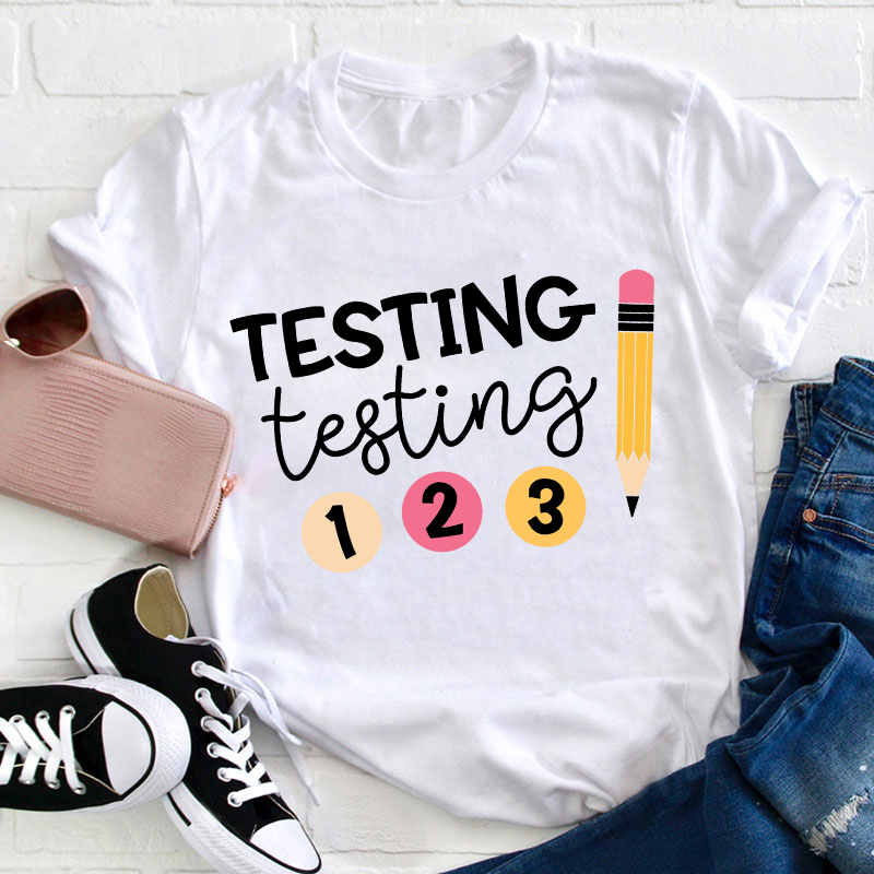 Testing Testing Teacher T-Shirt