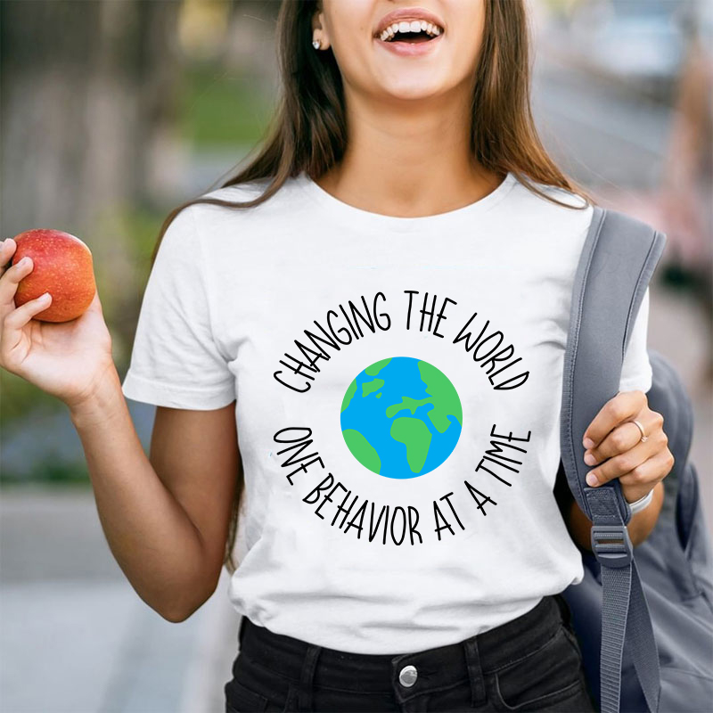 Changing The World One Behavior At A Time Teacher T-Shirt