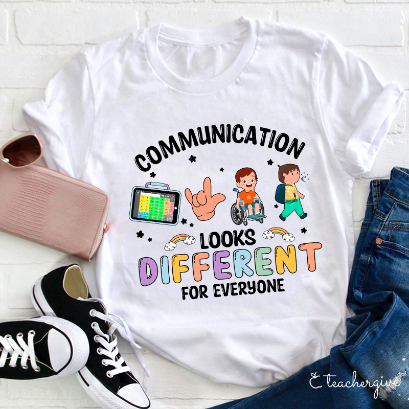 Communication Looks Different For Everyone Teacher T-Shirt