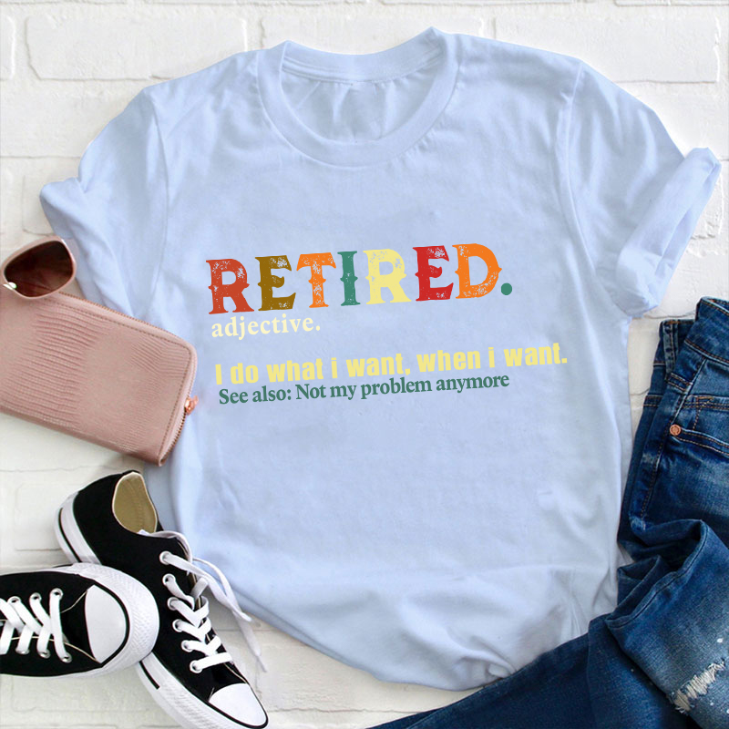 Retired Adjective Teacher T-Shirt
