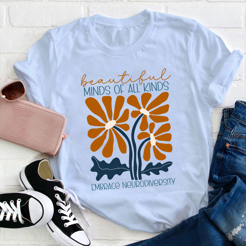 Beautiful Minds Of All Kinds Embrace Neurodiversity Teacher T-Shirt