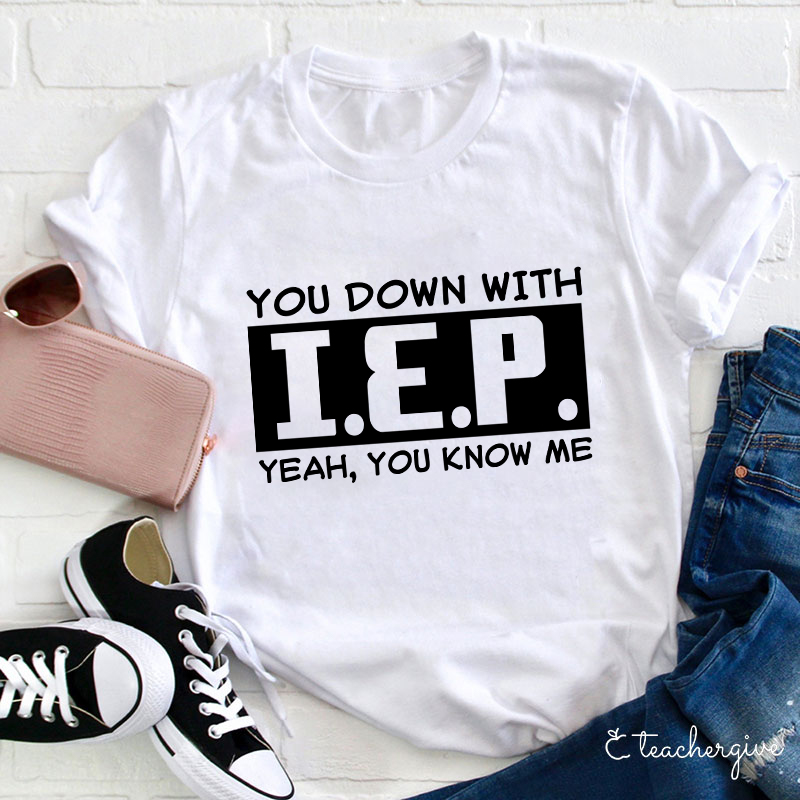You Down With IEP Teacher T-Shirt