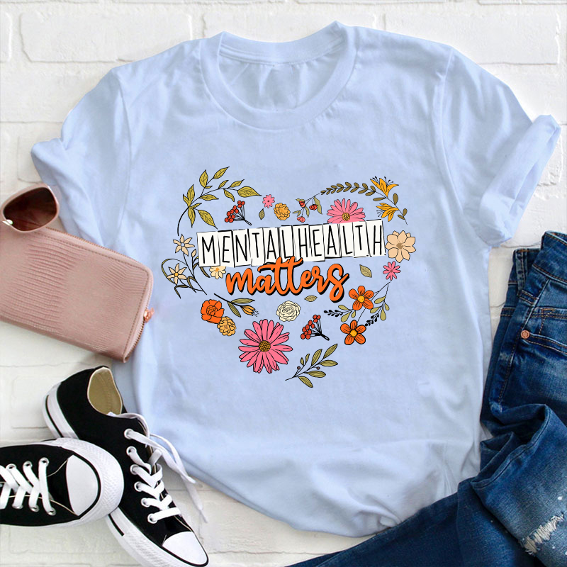 Mental Health Matters Teacher T-Shirt