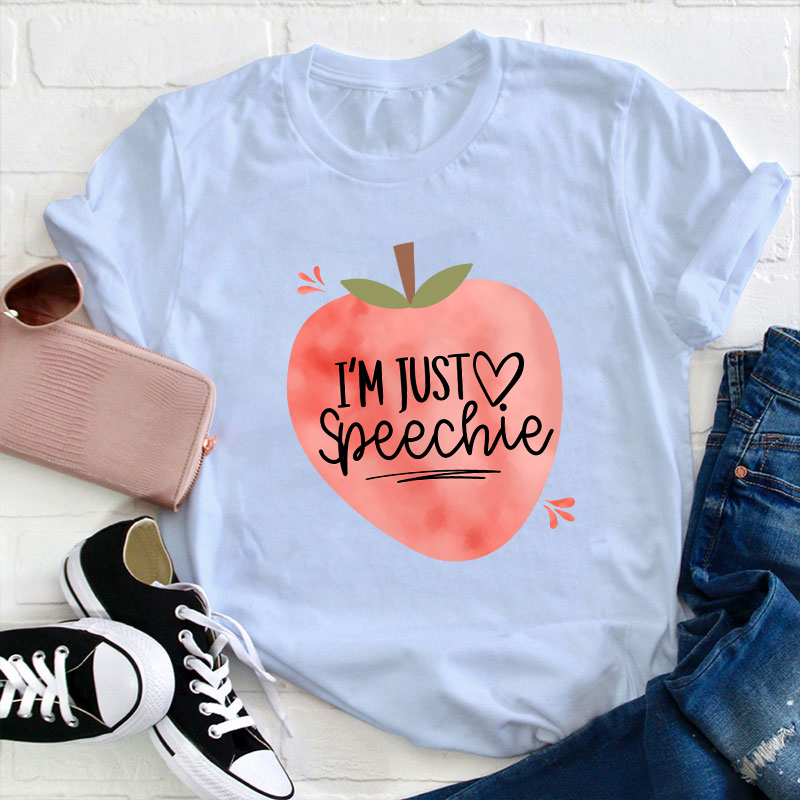 I'm Just Speechie Teacher T-Shirt