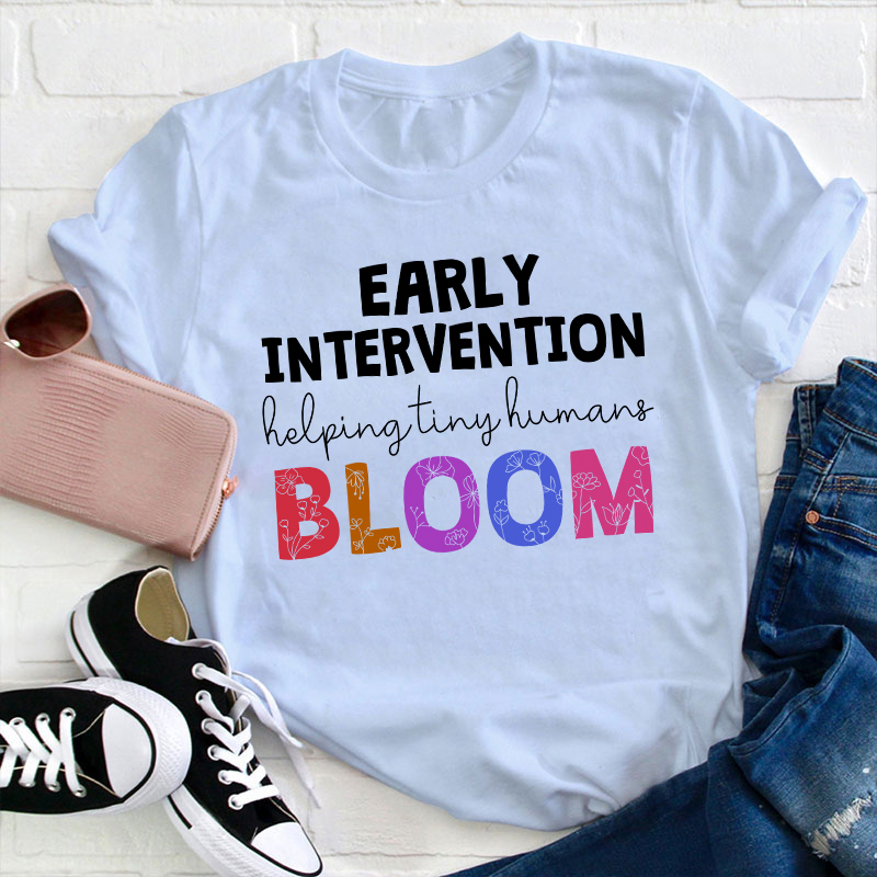 Early Intervention Helping Tiny Human Bloom Teacher T-Shirt