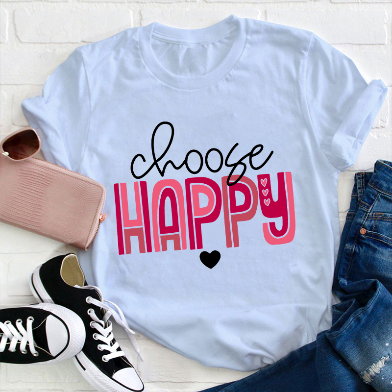 Choose Happy Teacher T-Shirt