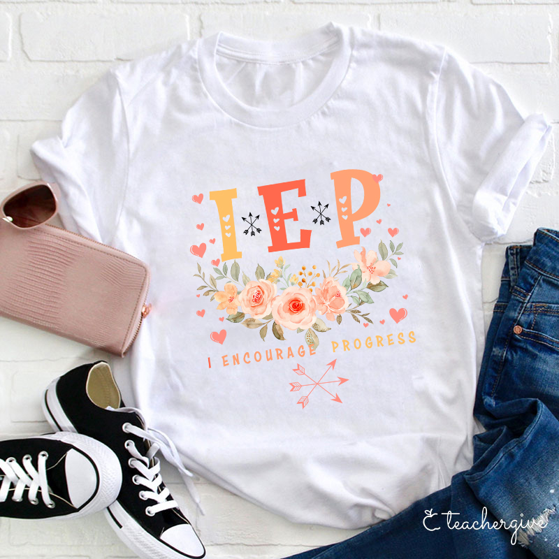 IEP I Encourage Progress Teacher T-Shirt
