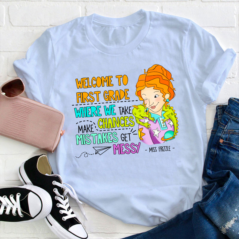 Personalized Grade Takes Chances Make Mistakes Get Messy Teacher T-Shirt