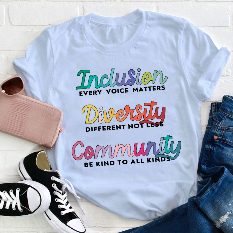 Inclusion Diversity Community Teacher T-Shirt