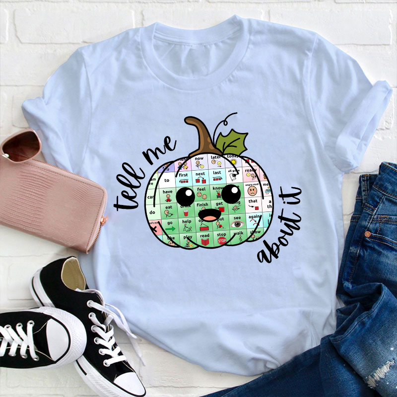 Tell Me About It Teacher T-Shirt