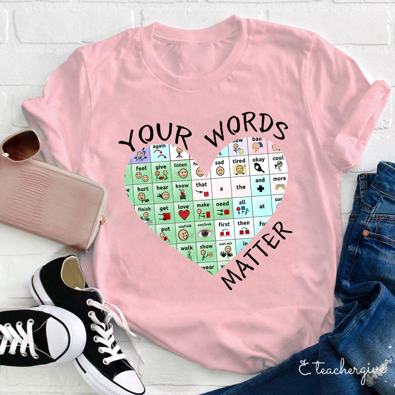 Your Words Do Matter Teacher T-Shirt