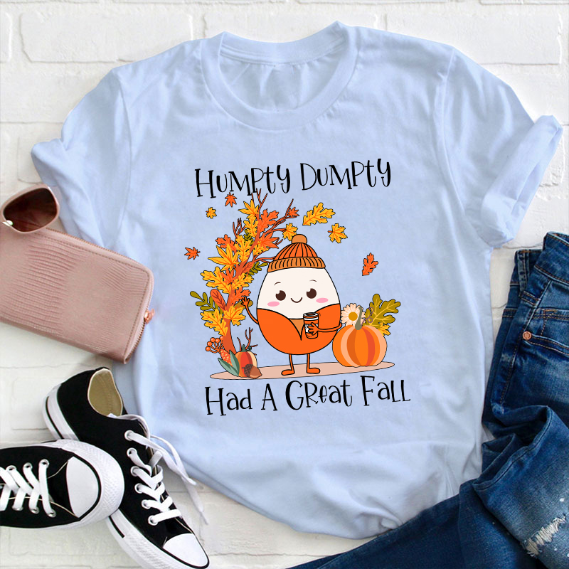 Humpty Dumpty Had A Great Fall Teacher T-Shirt