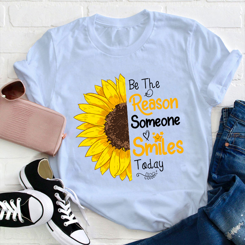 Be The Reason Someone Smile Today Teacher T-Shirt