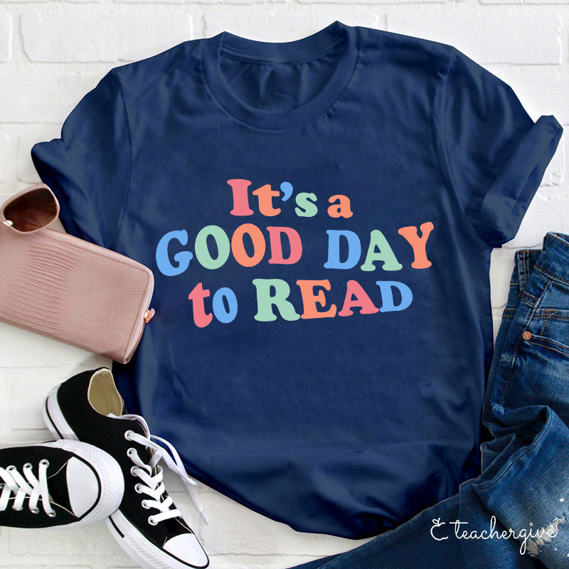 It's A Good Day To Read Teacher T-Shirt
