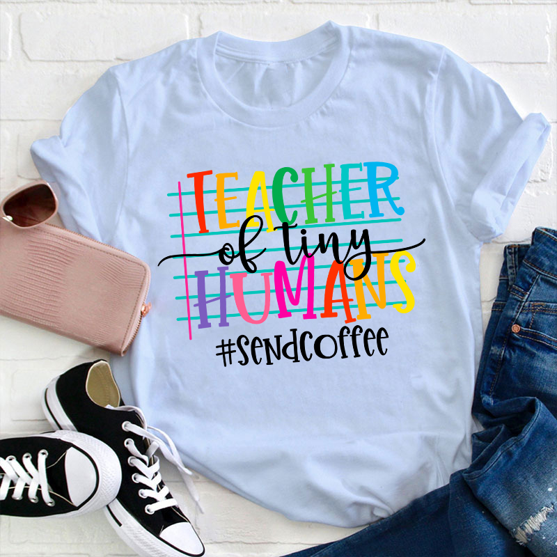 Teacher Of Tiny Humans Teacher T-Shirt