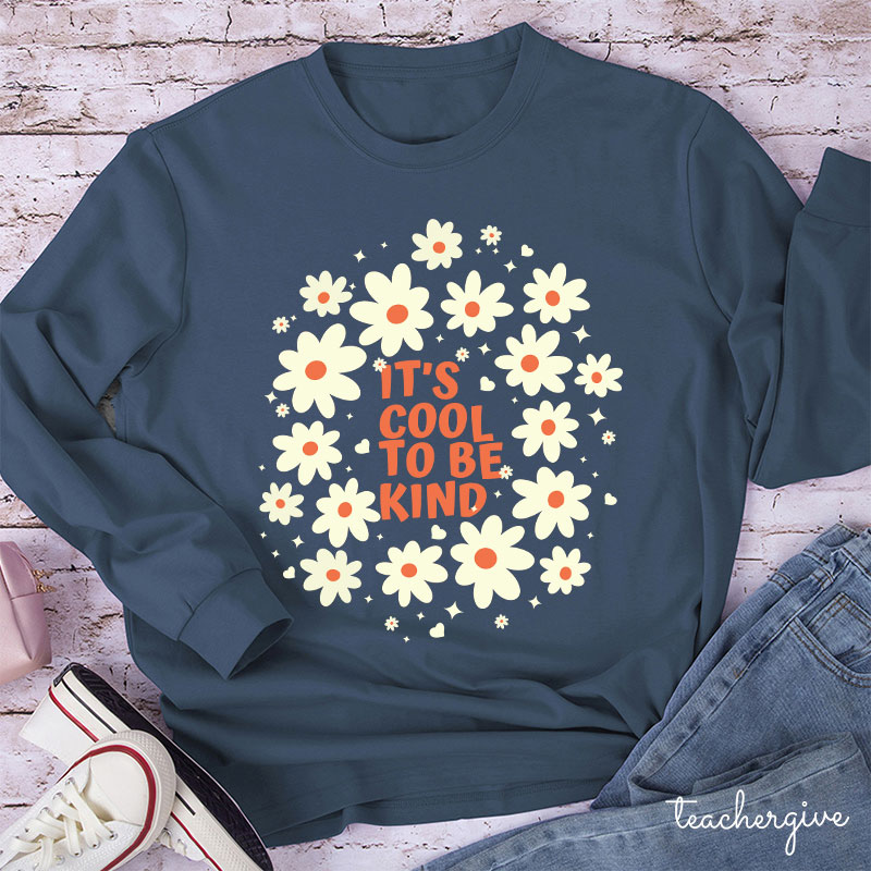 It's Cool To Be Kind Flowers Teacher Long Sleeve T-Shirt