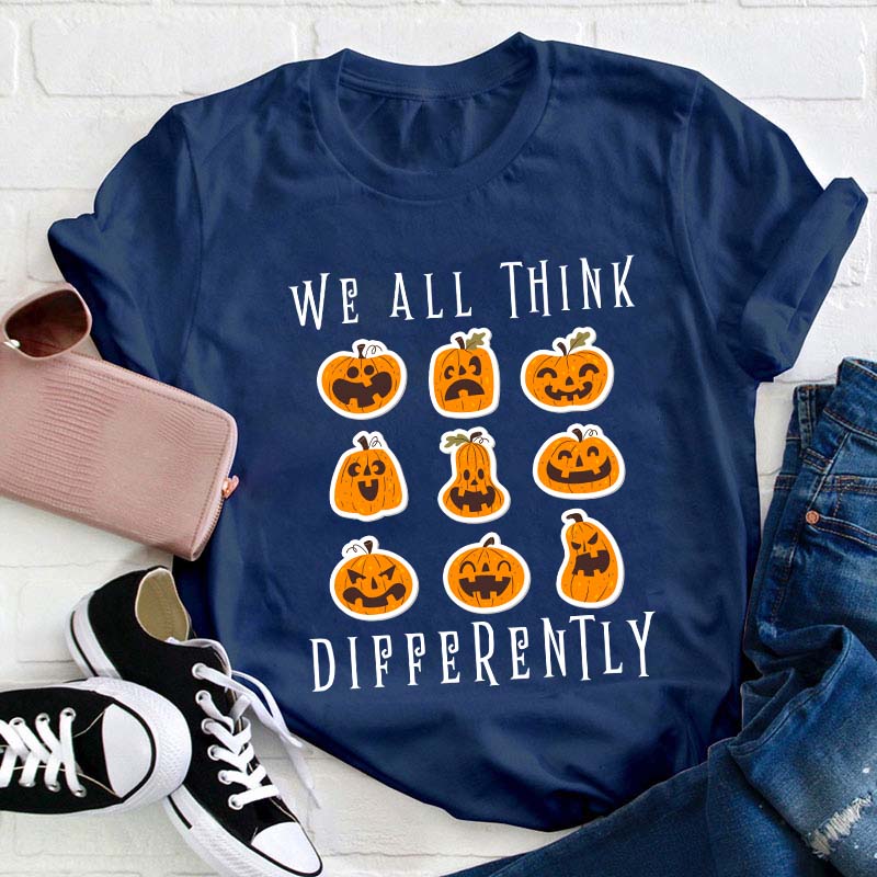 We All Think Differently Teacher T-Shirt