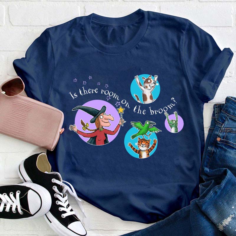 Is There Room On The Broom Teacher T-Shirt